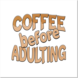 Coffee Before Adulting Posters and Art